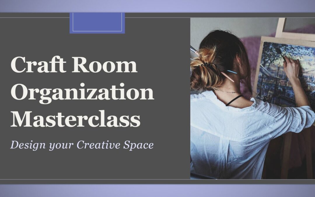 Craft Room Organization Masterclass